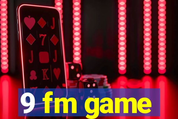 9 fm game